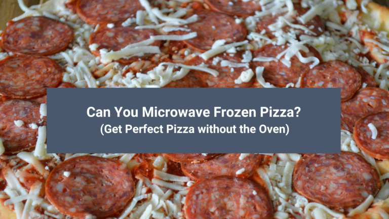 Can You Microwave Frozen Pizza? (Get Perfect Pizza without the Oven)