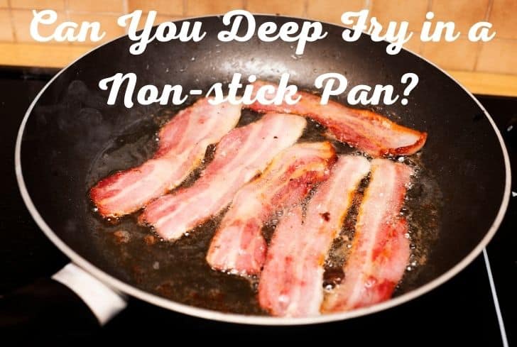 Can You Deep Fry in a Nonstick Pan? (Steps You Must Know)