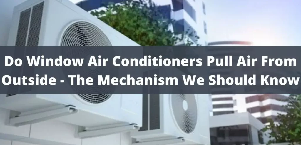 Do Window Air Conditioners Pull Air From Outside