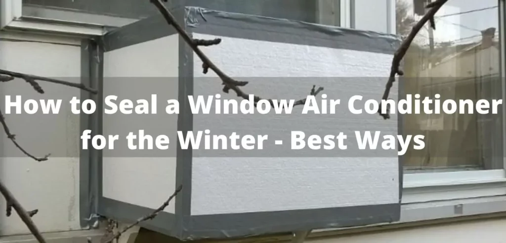 How to Seal a Window Air Conditioner for the Winter