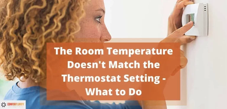 The Room Temperature Doesn’t Match the Thermostat Setting – What to Do