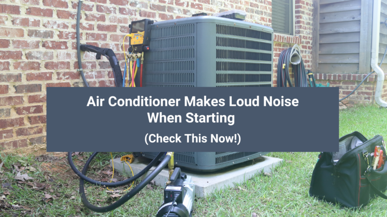 Air Conditioner Makes Loud Noise When Starting? (6 Common Issues & Fixes)