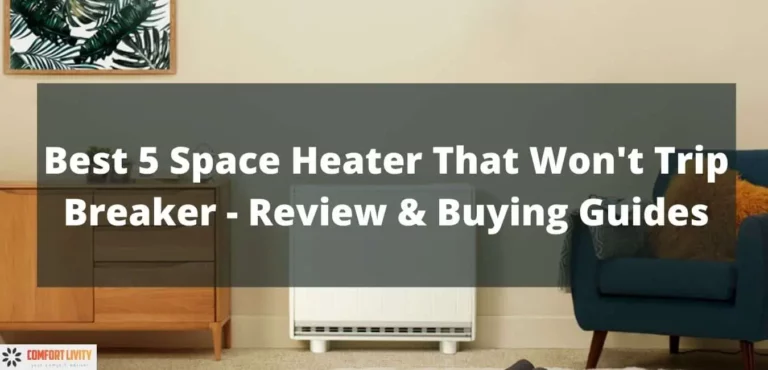 Best 5 Space Heater That Won’t Trip Breaker – Reviews In 2023