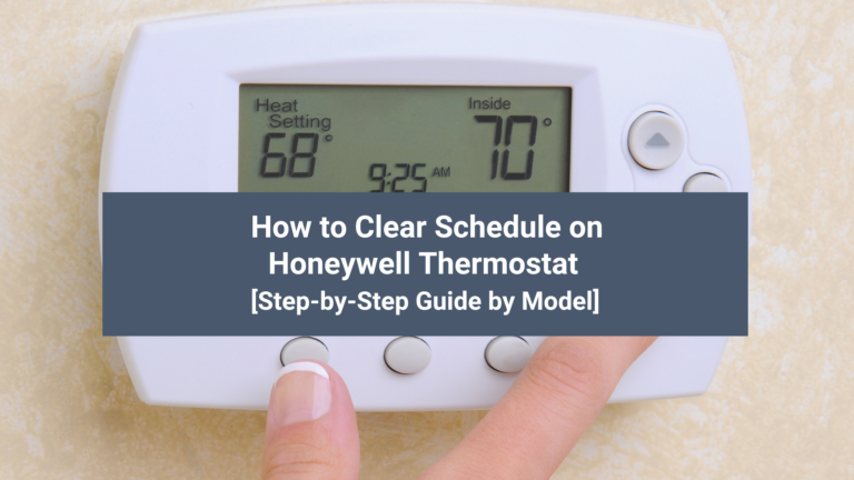How to Clear Schedule on a Honeywell Thermostat [Step-by-Step Guide by Model]