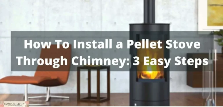 How To Install a Pellet Stove Through Chimney: 3 Easy Steps