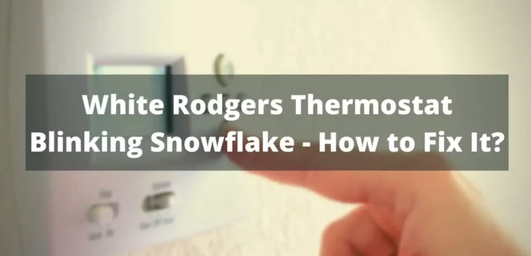 White Rodgers Thermostat Blinking Snowflake: Fix a Flashing Cool Sign!