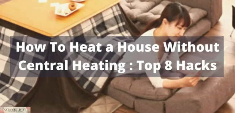 How To Heat a House Without Central Heating : Top 8 Hacks