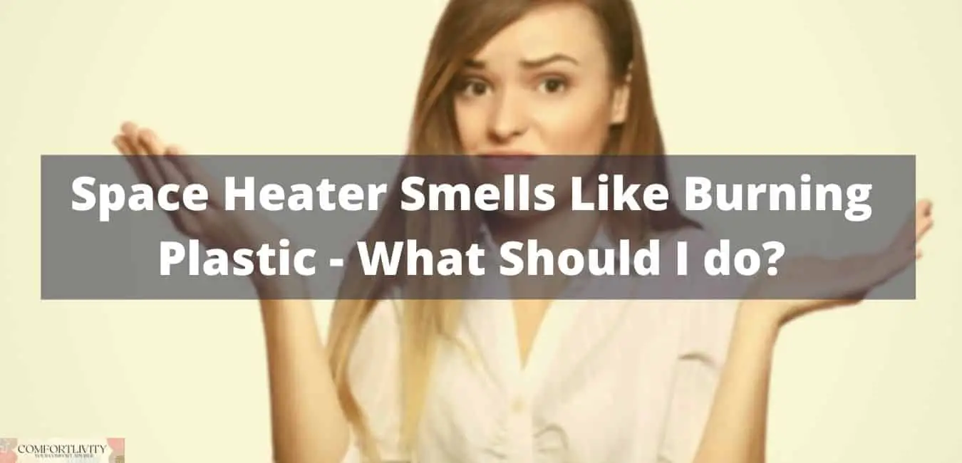 Why My Space Heater Smells Like Burning Plastic?