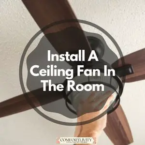 Install A Ceiling Fan in The Room