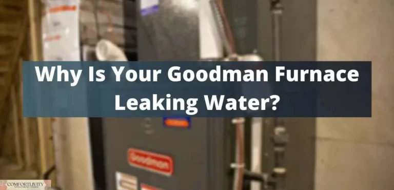 Why Is Your Goodman Furnace Leaking Water?