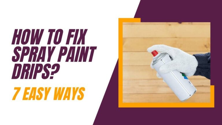 How To Fix Spray Paint Drips and Runs (Or Prevent Them Entirely)