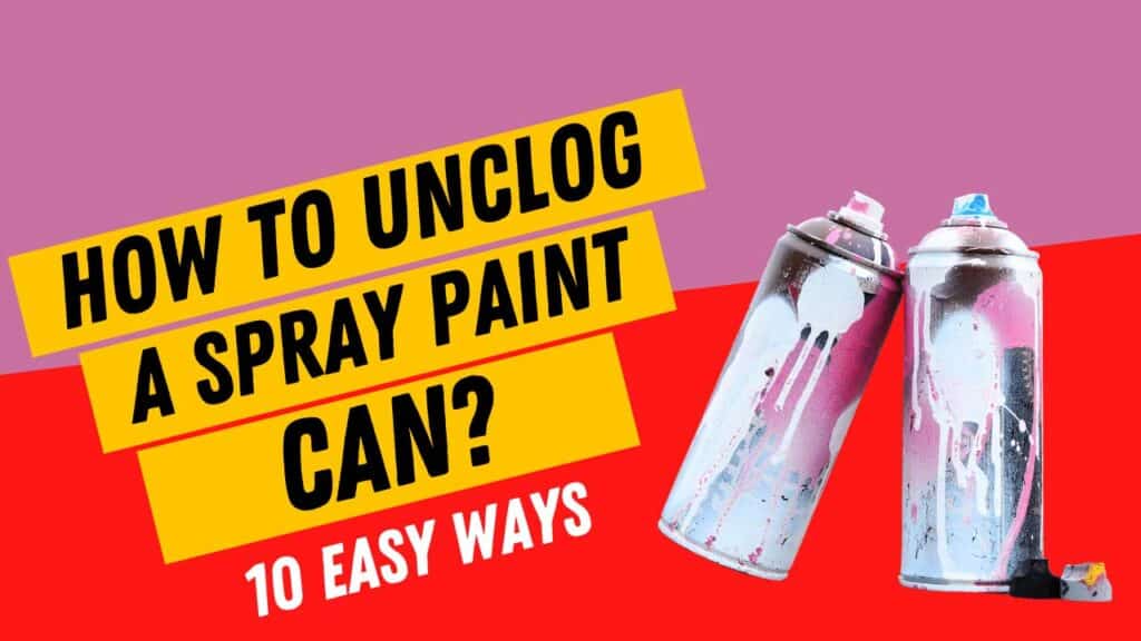 how to unclog a spray paint can