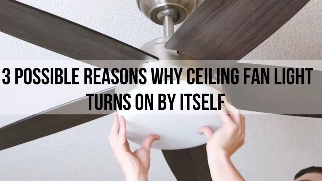 ceiling fan light turns on by itself