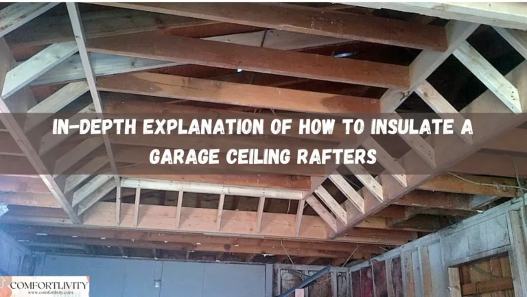 How to Insulate a Garage Ceiling Rafters – 7 Best Steps