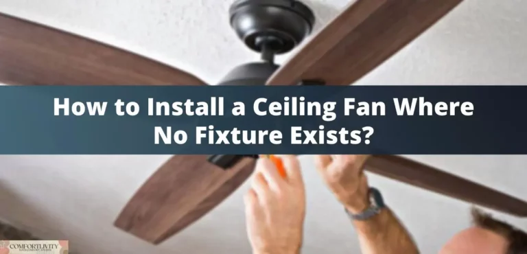 How to Install a Ceiling Fan Where No Fixture Exists?