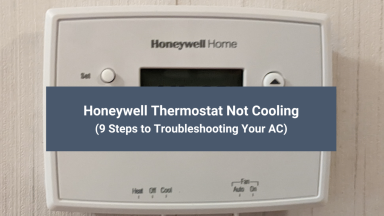 Honeywell Thermostat Not Cooling (9 Steps to Troubleshooting Your AC)