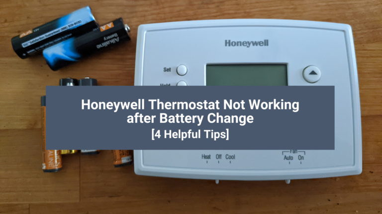 Honeywell Thermostat Not Working after Battery Change [4 Helpful Tips]