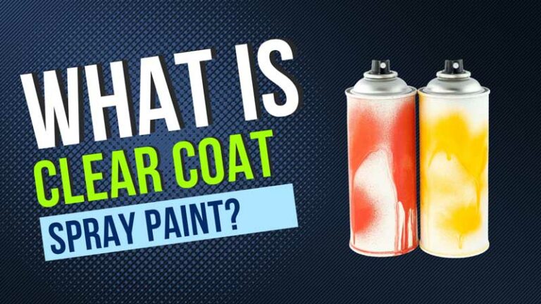 What is Clear Coat Spray Paint: 4 Benefits for Your Next Project!