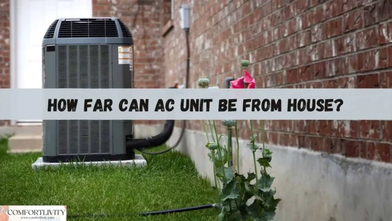 How Far Can AC Unit Be From House?