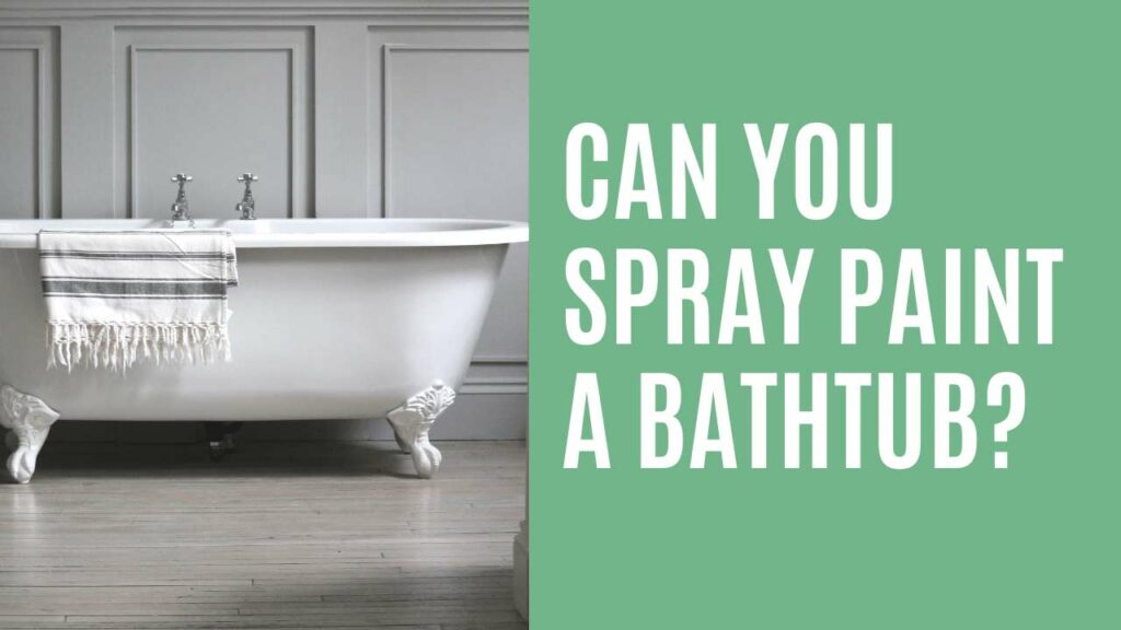 can you spray paint a bathtub
