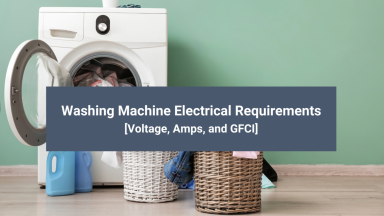 Washing Machine Electrical Requirements [Outlet Type, Voltage, GFCI]