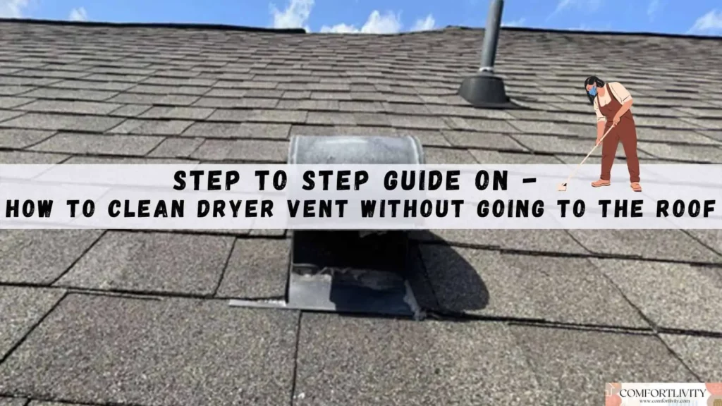How to Clean Dryer Vent Without Going on Roof