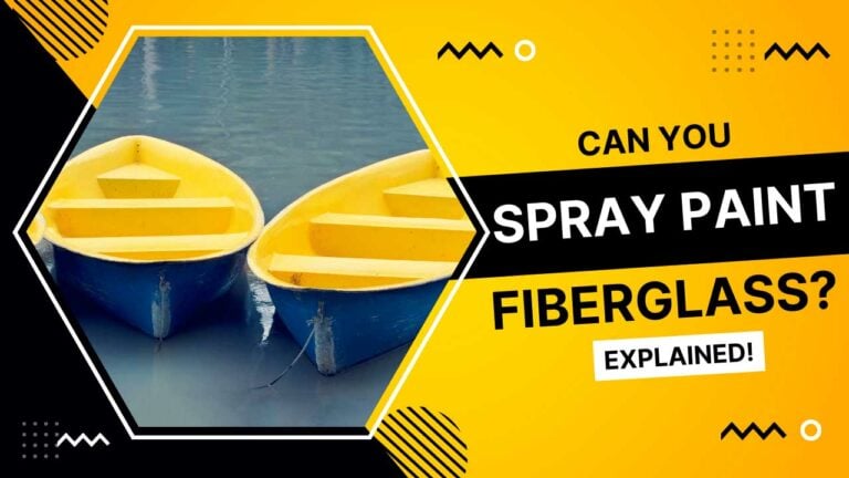 Can You Spray Paint Fiberglass? (All You Need To Know)