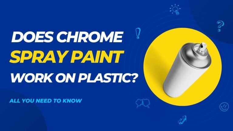 Does Chrome Spray Paint Work On Plastic? (4 Step Process)