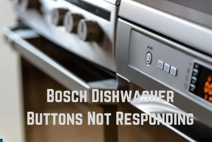Bosch Dishwasher Buttons Not Responding (9 Surefire Ways to FIX It!)