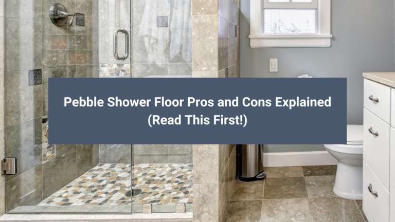 Pebble Shower Floor Pros and Cons Explained (Read This First!)