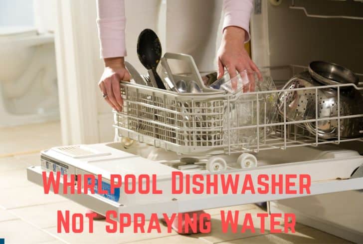 Whirlpool Dishwasher Not Spraying Water [7 Common Reasons]