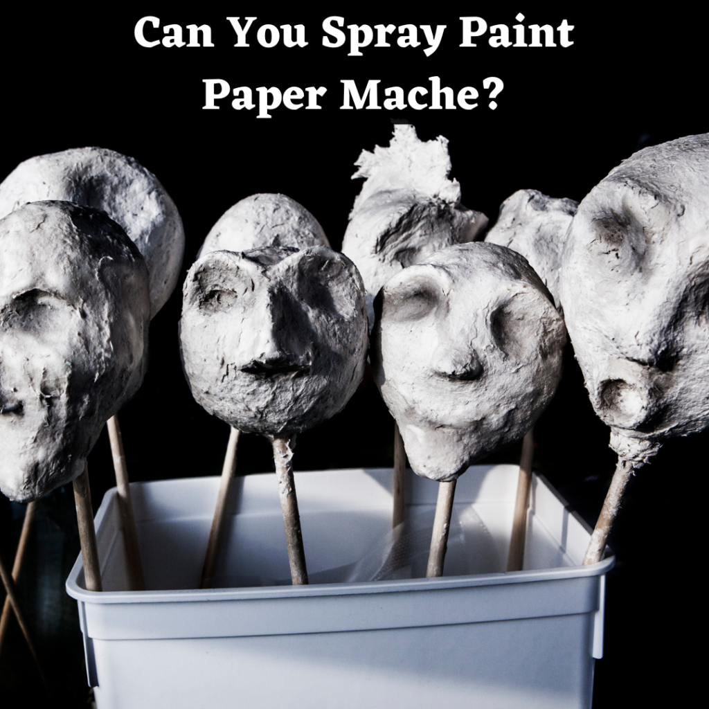 can you spray paint paper mache?