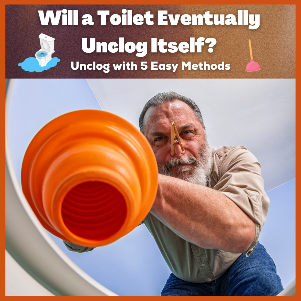 will a toilet eventually unclog itself?