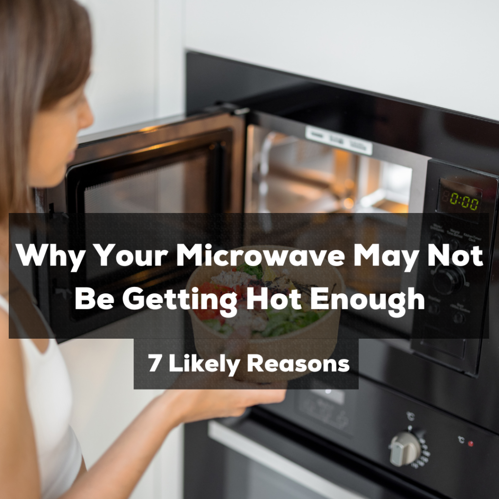 why your microwave may not be getting hot enough
