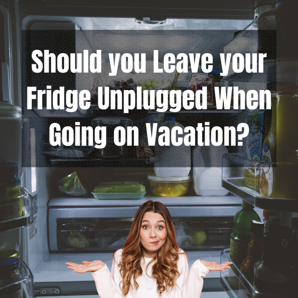 Should you keep your fridge plugged in when going on vacation?