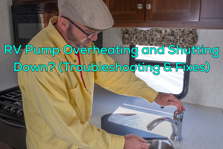 RV Pump Overheating and Shutting Down? (Troubleshooting & simple Fixes)