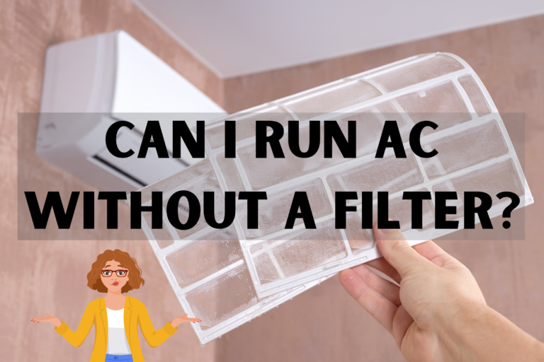 Can I Run AC Without a Filter – 4  Expensive Consequences