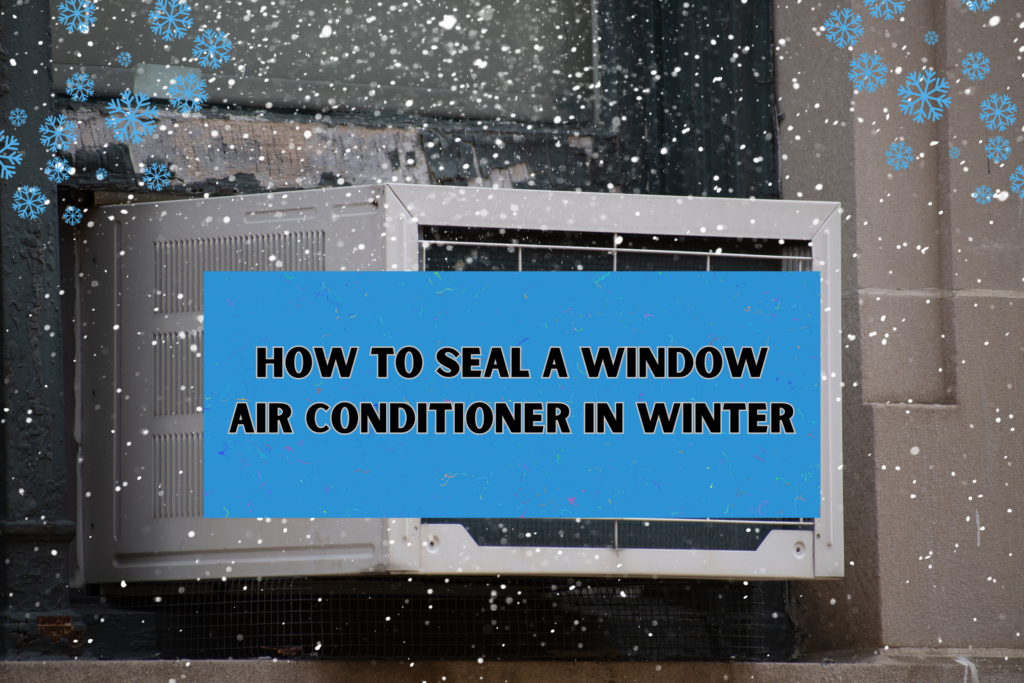 how to seal a window air conditioner for the winter