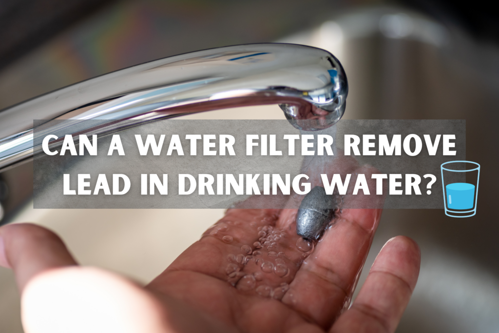 Can a water filter remove lead in drinking water?