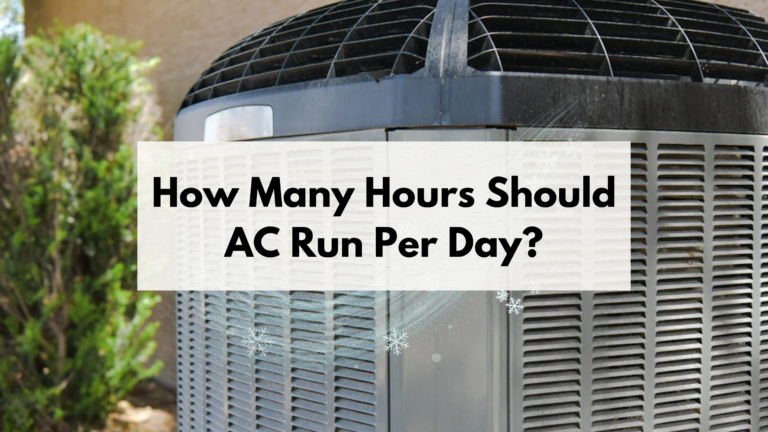 How Many Hours Should AC Run Per Day? +3 Reasons Your Unit Keeps Cooling